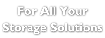 For All Your  Storage Solutions